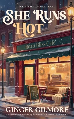 Cover She Runs Hot: a grumpy sunshine runaway bride ex-hockey player small town romance (Holly Peaks Romances, #1) (eBook, ePUB)