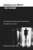 ¿quieres Ser Libre? (de Verdad) (eBook, ePUB)