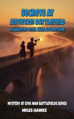 Cover Secrets at Antietam Battlefield: A Haunted Civil War Adventure (Mystery at Civil War Battlefields Series, #2) (eBook, ePUB)