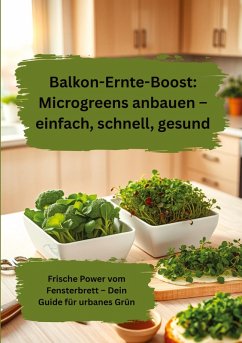 Balkon-Ernte-Boost: Microgreens anbauen - einfach, schnell, gesund - Meinecke, Willi