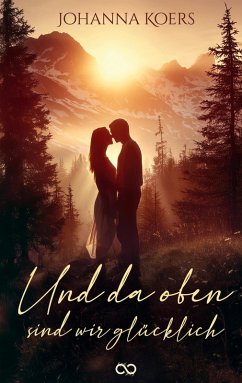 Und da oben sind wir glücklich - Koers, Johanna
