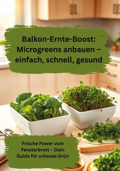 Balkon-Ernte-Boost: Microgreens anbauen - einfach, schnell, gesund - Meinecke, Willi