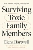 Surviving Toxic Family Members: How to Set Boundaries, Protect Your Peace, and Heal Without Guilt (eBook, ePUB) Surviving Toxic Family Members: How to Set Boundaries, Protect Your Peace, and Heal Without Guilt (eBook, ePUB)