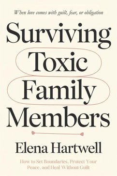 Cover Surviving Toxic Family Members: How to Set Boundaries, Protect Your Peace, and Heal Without Guilt (eBook, ePUB)