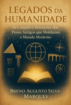 Legados Da Humanidade (eBook, ePUB) - Marques, Breno Augusto Silva
