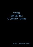 Viver Em Cerne: O Cristo - Mestre (eBook, ePUB)