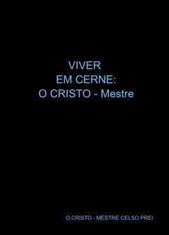 Viver Em Cerne: O Cristo - Mestre (eBook, ePUB) - O Prei, Cristo - Mestre Celso