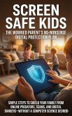 Screen Safe Kids: The Worried Parent's No-Nonsense Digital Protection Plan (eBook, ePUB)