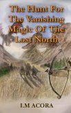 The Hunt For The Vanishing Magic Of The Lost North : Book 1 (The Tales of the Lost North, #1) (eBook, ePUB)