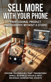 Sell More With Your Phone: Professional Product Photography Without a Studio (eBook, ePUB)