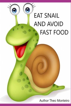 Eat Snail & Avoid Fast Food! (eBook, ePUB) - Monteiro, Theobaldo Veira