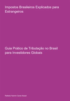 Impostos Brasileiros Explicados Para Estrangeiros (eBook, ePUB) - Assad, Rafaela Yasmin Caran