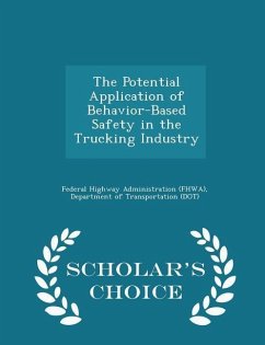 Cover The Potential Application of Behavior-Based Safety in the Trucking Industry - Scholar's Choice Edition
