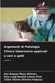 Argomenti di Patologia Clinica Veterinaria applicati a cani e gatti