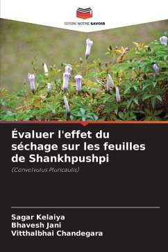 Évaluer l'effet du séchage sur les feuilles de Shankhpushpi - Kelaiya, Sagar;Jani, Bhavesh;Chandegara, Vitthalbhai