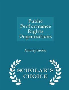 Public Performance Rights Organizations - Scholar's Choice Edition