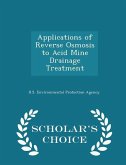 Applications of Reverse Osmosis to Acid Mine Drainage Treatment - Scholar's Choice Edition