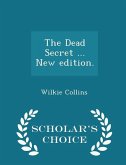 The Dead Secret ... New Edition. - Scholar's Choice Edition The Dead Secret ... New Edition. - Scholar's Choice Edition