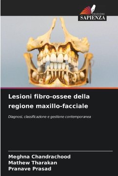 Lesioni fibro-ossee della regione maxillo-facciale - Chandrachood, Meghna;Tharakan, Mathew;Prasad, Pranave
