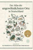 Der Atlas der ungewöhnlichsten Orte in Deutschland