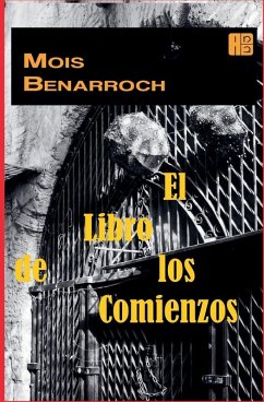 El libro de los comienzos - Benarroch, Mois El libro de los comienzos - Benarroch, Mois