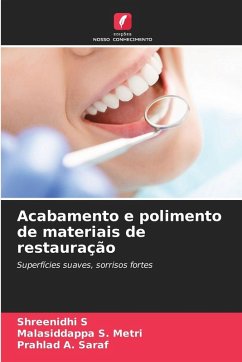 Acabamento e polimento de materiais de restauração - S, Shreenidhi;METRI, MALASIDDAPPA S.;SARAF, PRAHLAD A.