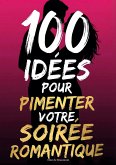 100 idées pour pimenter votre soirée romantique