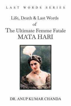 Cover The Life, Death & Last Words of the Ultimate Femme Fatale MATA HARI