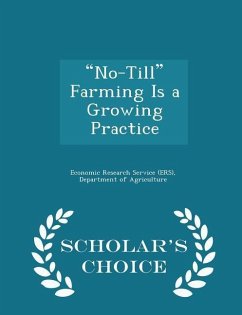 No-Till Farming Is a Growing Practice - Scholar's Choice Edition