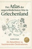 Der Atlas der ungewöhnlichsten Orte in Griechenland