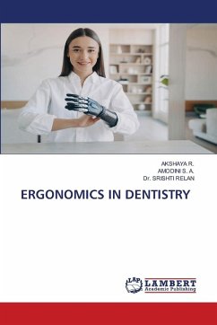 ERGONOMICS IN DENTISTRY - R., AKSHAYA;S. A., AMODINI;Relan, Dr. Srishti