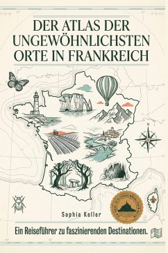 Cover Der Atlas der ungewöhnlichsten Orte in Frankreich