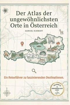 Cover Der Atlas der ungewöhnlichsten Orte in Österreich