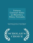 Futures Contract Rates as Monetary Policy Forecasts - Scholar's Choice Edition