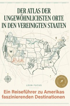 Cover Der Atlas der ungewöhnlichsten Orte in den Vereinigten Staaten