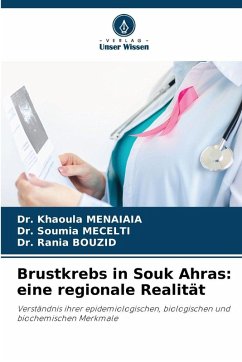 Brustkrebs in Souk Ahras: eine regionale Realität - MENAIAIA, Dr. Khaoula;MECELTI, Dr. Soumia;BOUZID, Dr. Rania