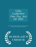 Lilly Ledbetter Fair Pay Act of 2007 - Scholar's Choice Edition