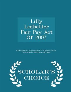 Lilly Ledbetter Fair Pay Act of 2007 - Scholar's Choice Edition