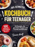 Das ultimative Kochbuch für Teenager