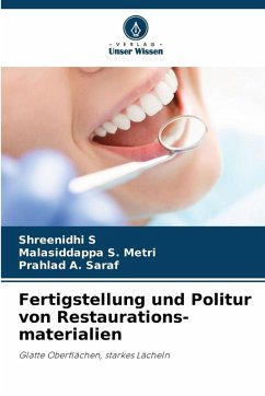 Fertigstellung und Politur von Restaurations-materialien - S, Shreenidhi;METRI, MALASIDDAPPA S.;SARAF, PRAHLAD A.