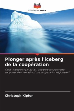 Plonger après l'iceberg de la coopération - Kipfer, Christoph