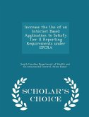 Increase the Use of an Internet Based Application to Satisfy Tier II Reporting Requirements Under Epcra - Scholar's Choice Edition