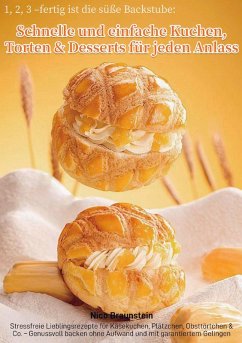 Cover 1, 2, 3 - fertig ist die süße Backstube: Schnelle und einfache Kuchen, Torten & Desserts für jeden Anlass