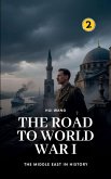 The Road to World War I The Road to World War I
