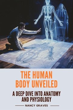 The Human Body Unveiled - Graves, Nancy