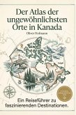 Der Atlas der ungewöhnlichsten Orte in Kanada