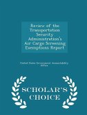 Review of the Transportation Security Administration's Air Cargo Screening Exemptions Report - Scholar's Choice Edition