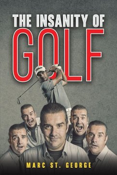 The Insanity of Golf - George, Marc St.