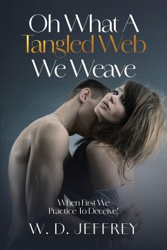 Cover Oh, What a Tangled Web We Weave When First We Practice to Deceive!