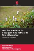 Avaliar o efeito da secagem nas folhas de Shankhpushpi